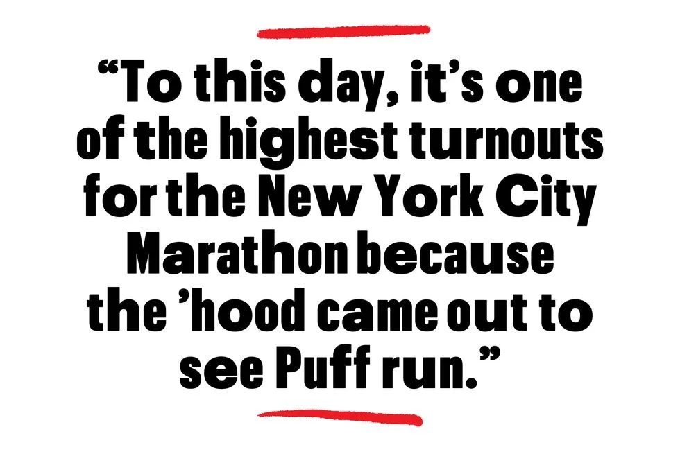 to this day its one of the highest turnouts for the new york city marathon because the hood came out to see puff run