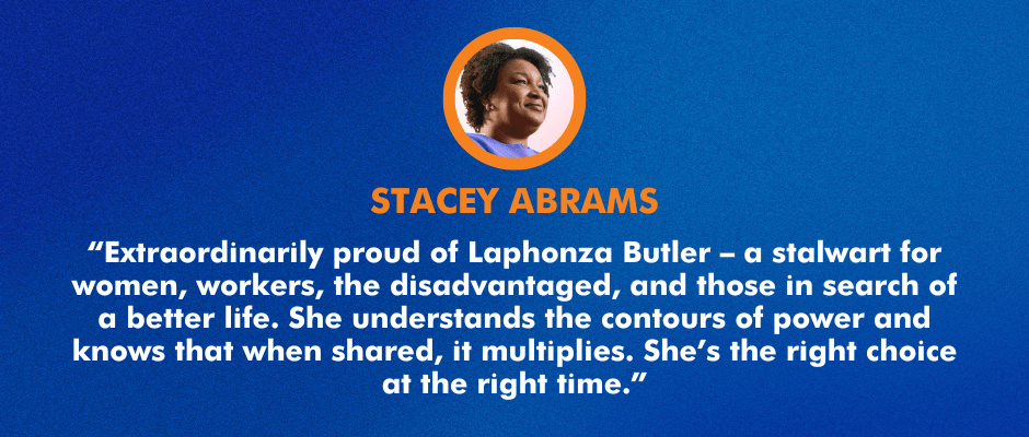 “Extraordinarily proud of Laphonza Butler — a stalwart for women, workers, the disadvantaged, and those in search of a better life. She understands the contours of power and knows that when shared, it multiplies. She’s the right choice at the right time.”