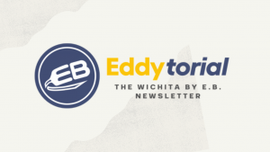 Subscribe to the Eddytorial - The Wichita By E.B. Newsletter