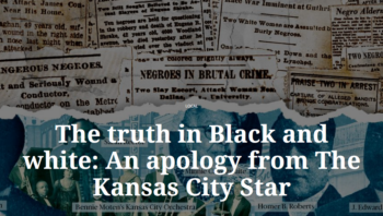 Kansas City Star: The truth in Black and white: An apology from The Kansas City Star